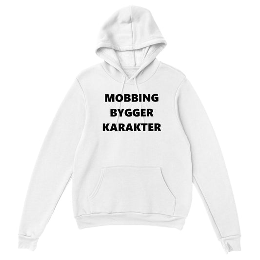 Mobbing bygger karakter Hettegenser