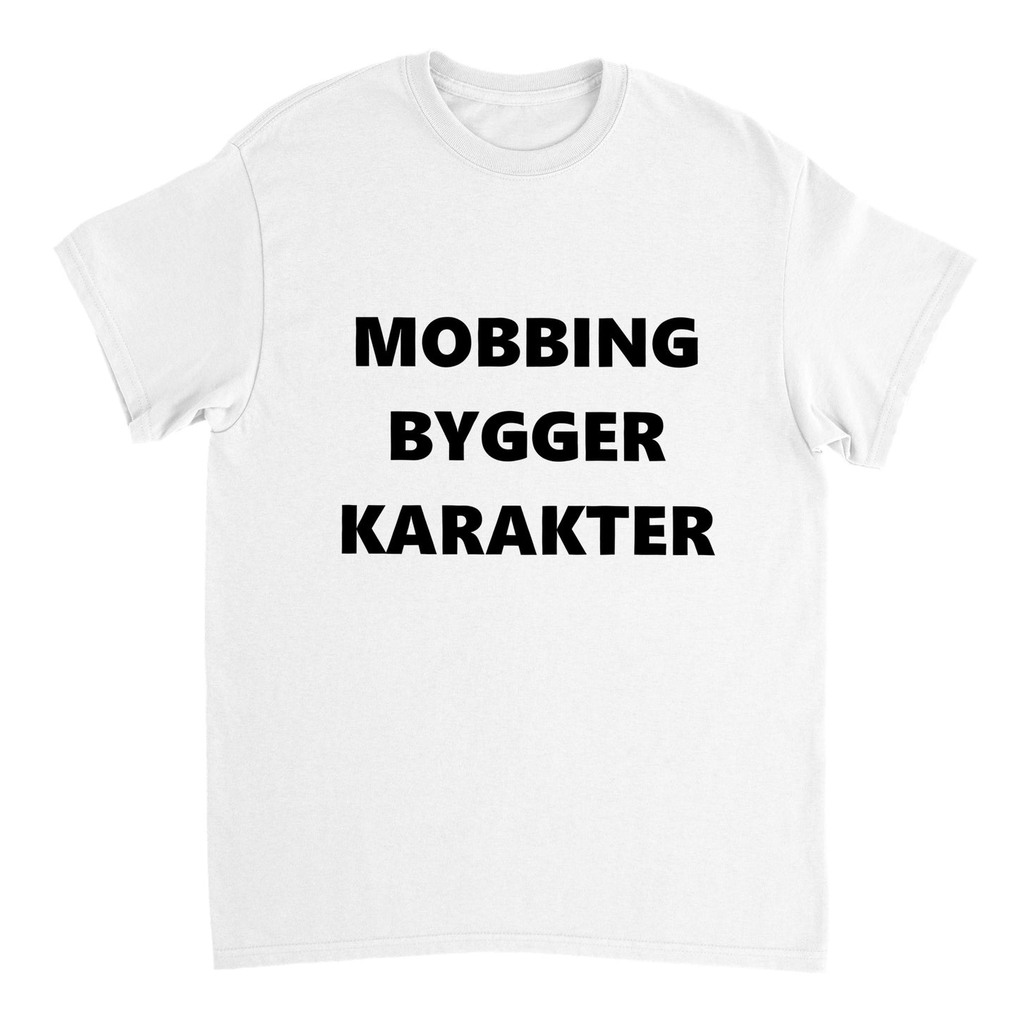 Mobbing bygger karakter T-skjorte