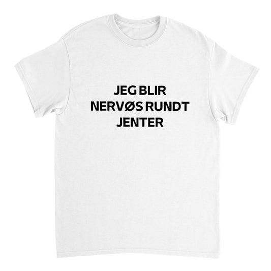 Jeg blir nervøs rundt jenter T-skjorte